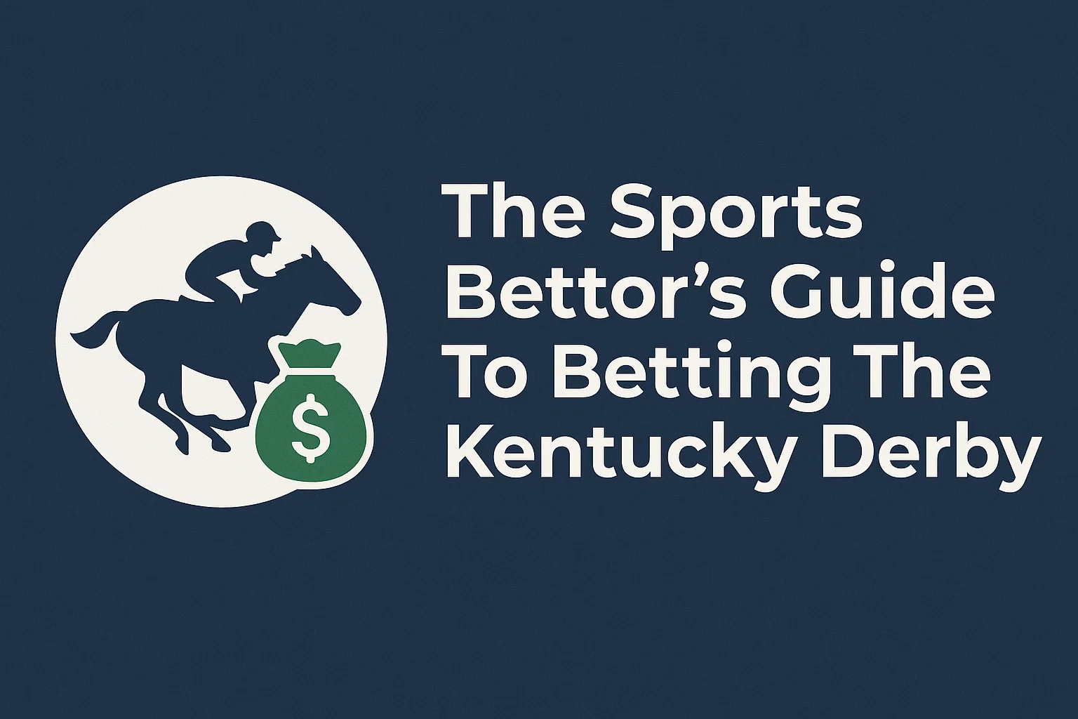 The Sports Bettor’s Guide To Betting The Kentucky Derby